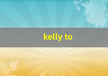 kelly to